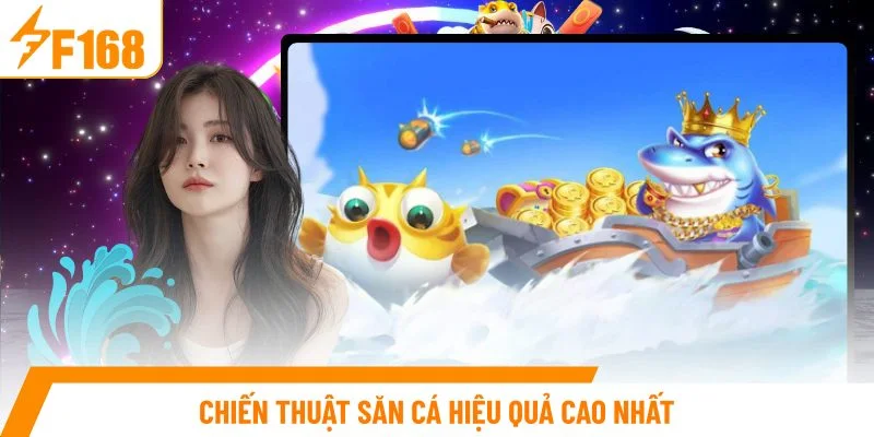 Chiến thuật săn cá hiệu quả cao nhất
